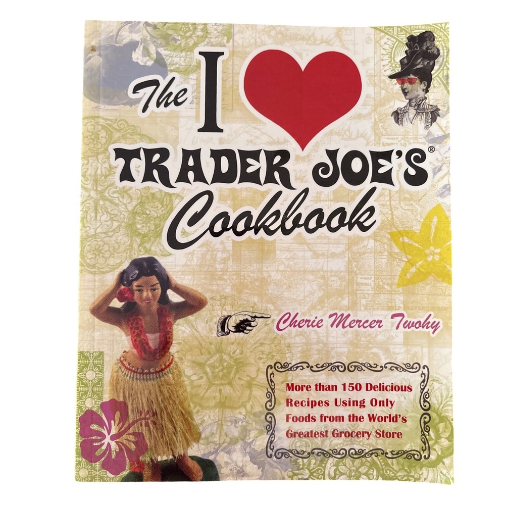 The I Love Trader Joes Cookbook Cherie‎ Mercer Twohy Signed by Author Paperback